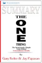 Summary of The ONE Thing. The Surprisingly Simple Truth Behind Extraordinary Results By Gary Keller and Jay Papasan - Readtrepreneur Publishing