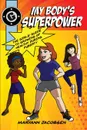 My Body's Superpower. The Girls' Guide to Growing Up Healthy During Puberty - Maryann Jacobsen