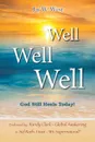 Well, Well, Well. God Still Heals Today - Jay W. West