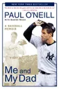 Me and My Dad. A Baseball Memoir - Paul O'Neill, Burton Rocks