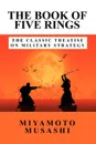 The Book of Five Rings. The Classic Treatise on Military Strategy - Musashi Miyamoto