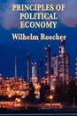 Principles of Political  Economy - Wilhelm Roscher