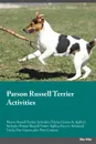 Parson Russell Terrier Activities Parson Russell Terrier Activities (Tricks, Games & Agility) Includes. Parson Russell Terrier Agility, Easy to Advanced Tricks, Fun Games, plus New Content - Adrian Ince