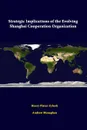 Strategic Implications of the Evolving Shanghai Cooperation Organization - Strategic Studies Institute, Henry Plater-Zyberk, Andrew Monaghan