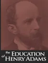 The Education of Henry Adams - Henry Adams