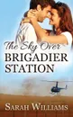 The Sky over Brigadier Station - Sarah Williams