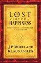 Lost Virtue of Happiness - J. P. Moreland, Klaus Issler