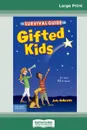 The Survival Guide for Gifted Kids. For Ages 10 & Under (Revised & Updated 3rd Edition) (16pt Large Print Edition) - Judy Galbraith, Meg Bratsch