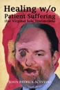 Healing W/O Patient Suffering (For Virginal Sole Distinction) - John Patrick Acevedo