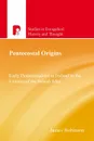 Pentecostal Origins. Early Pentecostalism in Ireland in the Context of the British Isles - James Robinson