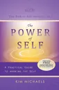 The Power of Self. a Practical Guide to Knowing the Self - Kim Michaels