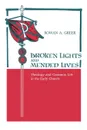 Broken Lights and Mended Lives. Theology and Common Life in the Early Church - Rowan A. Greer, William Caferro