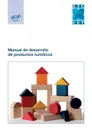 Manual de desarrollo de productos turisticos - European Travel Commission (Etc), World Tourism Organization (Unwto)