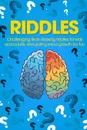 Riddles. Challenging Brain Teasing Riddles For Kids And Adults, Stimulating Mind Growth For Fun - George Smith