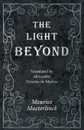 The Light Beyond - Translated by Alexander Teixeira de Mattos - Maurice Maeterlinck