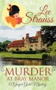 Murder at Bray Manor. a cozy historical mystery - Lee Strauss