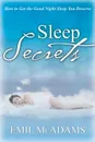 Sleep Secrets. How to Get the Good Night Sleep You Deserve - Emil McAdams