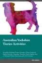 Australian Yorkshire Terrier Activities Australian Yorkshire Terrier Activities (Tricks, Games & Agility) Includes. Australian Yorkshire Terrier Agility, Easy to Advanced Tricks, Fun Games, plus New Content - Dan Cameron