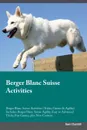 Berger Blanc Suisse Activities Berger Blanc Suisse Activities (Tricks, Games & Agility) Includes. Berger Blanc Suisse Agility, Easy to Advanced Tricks, Fun Games, plus New Content - Sean Churchill