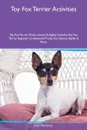 Toy Fox Terrier Activities Toy Fox Terrier Tricks, Games & Agility Includes. Toy Fox Terrier Beginner to Advanced Tricks, Fun Games, Agility & More - Colin Mackenzie