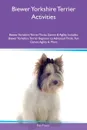 Biewer Yorkshire Terrier Activities Biewer Yorkshire Terrier Tricks, Games & Agility Includes. Biewer Yorkshire Terrier Beginner to Advanced Tricks, Fun Games, Agility & More - Dan Fraser