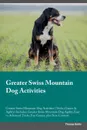 Greater Swiss Mountain Dog Activities Greater Swiss Mountain Dog Activities (Tricks, Games & Agility) Includes. Greater Swiss Mountain Dog Agility, Easy to Advanced Tricks, Fun Games, plus New Content - Thomas Harris