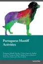 Portuguese Mastiff Activities Portuguese Mastiff Activities (Tricks, Games & Agility) Includes. Portuguese Mastiff Agility, Easy to Advanced Tricks, Fun Games, plus New Content - Leonard Ross