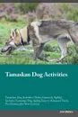Tamaskan Dog Activities Tamaskan Dog Activities (Tricks, Games & Agility) Includes. Tamaskan Dog Agility, Easy to Advanced Tricks, Fun Games, plus New Content - John Wallace