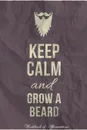 Keep Calm Grow A Beard Workbook of Affirmations Keep Calm Grow A Beard Workbook of Affirmations. Bullet Journal, Food Diary, Recipe Notebook, Planner, To Do List, Scrapbook, Academic Notepad - Alan Haynes