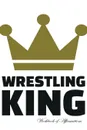 Wrestling King Workbook of Affirmations Wrestling King Workbook of Affirmations. Bullet Journal, Food Diary, Recipe Notebook, Planner, To Do List, Scrapbook, Academic Notepad - Alan Haynes