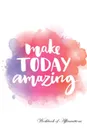 Make Today Amazing Workbook of Affirmations Make Today Amazing Workbook of Affirmations. Bullet Journal, Food Diary, Recipe Notebook, Planner, To Do List, Scrapbook, Academic Notepad - Alan Haynes