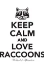 Keep Calm Love Raccoons Workbook of Affirmations Keep Calm Love Raccoons Workbook of Affirmations. Bullet Journal, Food Diary, Recipe Notebook, Planner, To Do List, Scrapbook, Academic Notepad - Alan Haynes