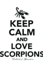 Keep Calm Love Scorpions Workbook of Affirmations Keep Calm Love Scorpions Workbook of Affirmations. Bullet Journal, Food Diary, Recipe Notebook, Planner, To Do List, Scrapbook, Academic Notepad - Alan Haynes