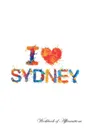 I Love Sydney Workbook of Affirmations I Love Sydney Workbook of Affirmations. Bullet Journal, Food Diary, Recipe Notebook, Planner, To Do List, Scrapbook, Academic Notepad - Alan Haynes