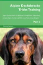 Alpine Dachsbracke Tricks Training Alpine Dachsbracke Tricks & Games Training Tracker & Workbook.  Includes. Alpine Dachsbracke Multi-Level Tricks, Games & Agility. Part 2 - Training Central