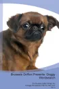 Brussels Griffon Presents. Doggy Wordsearch  The Brussels Griffon Brings You A Doggy Wordsearch That You Will Love! Vol. 4 - Doggy Puzzles