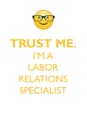 TRUST ME, I'M A LABOR RELATIONS SPECIALIST AFFIRMATIONS WORKBOOK Positive Affirmations Workbook. Includes. Mentoring Questions, Guidance, Supporting You. - Affirmations World