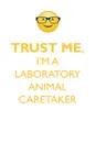 TRUST ME, I'M A LABORATORY ANIMAL CARETAKER AFFIRMATIONS WORKBOOK Positive Affirmations Workbook. Includes. Mentoring Questions, Guidance, Supporting You. - Affirmations World