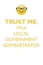 TRUST ME, I'M A LOCAL GOVERNMENT ADMINISTRATOR AFFIRMATIONS WORKBOOK Positive Affirmations Workbook. Includes. Mentoring Questions, Guidance, Supporting You. - Affirmations World