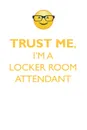 TRUST ME, I'M A LOCKER ROOM ATTENDANT AFFIRMATIONS WORKBOOK Positive Affirmations Workbook. Includes. Mentoring Questions, Guidance, Supporting You. - Affirmations World