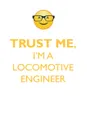 TRUST ME, I'M A LOCOMOTIVE ENGINEER AFFIRMATIONS WORKBOOK Positive Affirmations Workbook. Includes. Mentoring Questions, Guidance, Supporting You. - Affirmations World