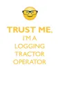 TRUST ME, I'M A LOGGING TRACTOR OPERATOR AFFIRMATIONS WORKBOOK Positive Affirmations Workbook. Includes. Mentoring Questions, Guidance, Supporting You. - Affirmations World