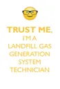 TRUST ME, I'M A LANDFILL GAS GENERATION SYSTEM TECHNICIAN AFFIRMATIONS WORKBOOK Positive Affirmations Workbook. Includes. Mentoring Questions, Guidance, Supporting You. - Affirmations World
