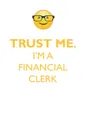 TRUST ME, I'M A FINANCIAL CLERK AFFIRMATIONS WORKBOOK Positive Affirmations Workbook. Includes. Mentoring Questions, Guidance, Supporting You. - Affirmations World