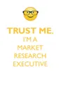 TRUST ME, I'M A MARKET RESEARCH EXECUTIVE AFFIRMATIONS WORKBOOK Positive Affirmations Workbook. Includes. Mentoring Questions, Guidance, Supporting You. - Affirmations World