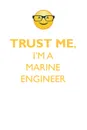 TRUST ME, I'M A MARINE ENGINEER AFFIRMATIONS WORKBOOK Positive Affirmations Workbook. Includes. Mentoring Questions, Guidance, Supporting You. - Affirmations World
