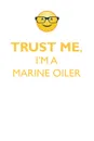 TRUST ME, I'M A MARINE OILER AFFIRMATIONS WORKBOOK Positive Affirmations Workbook. Includes. Mentoring Questions, Guidance, Supporting You. - Affirmations World