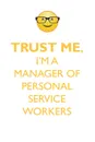 TRUST ME, I'M A MANAGER OF PERSONAL SERVICE WORKERS AFFIRMATIONS WORKBOOK Positive Affirmations Workbook. Includes. Mentoring Questions, Guidance, Supporting You. - Affirmations World