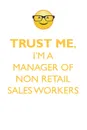 TRUST ME, I'M A MANAGER OF NON-RETAIL SALES WORKERS AFFIRMATIONS WORKBOOK Positive Affirmations Workbook. Includes. Mentoring Questions, Guidance, Supporting You. - Affirmations World