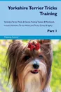 Yorkshire Terrier Tricks Training Yorkshire Terrier Tricks & Games Training Tracker & Workbook.  Includes. Yorkshire Terrier Multi-Level Tricks, Games & Agility. Part 1 - Training Central